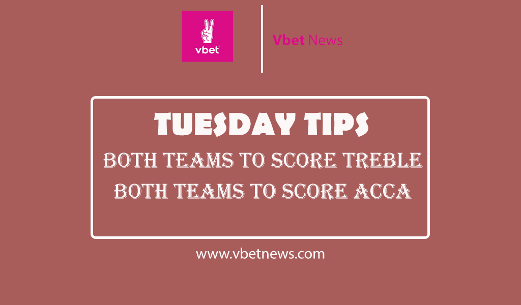 Tuesday Both Teams to Score (BTTS) Predictions/Tips by vbetnews